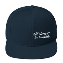 Load image into Gallery viewer, Sit Down, Be Humble | Snapback Hat