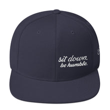 Load image into Gallery viewer, Sit Down, Be Humble | Snapback Hat