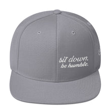Load image into Gallery viewer, Sit Down, Be Humble | Snapback Hat