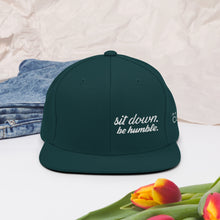 Load image into Gallery viewer, Sit Down, Be Humble | Snapback Hat