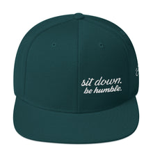 Load image into Gallery viewer, Sit Down, Be Humble | Snapback Hat