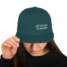 Load image into Gallery viewer, Sit Down, Be Humble | Snapback Hat