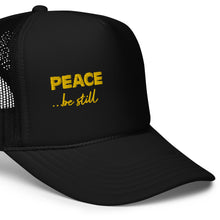 Load image into Gallery viewer, Peace Be Still | Foam Trucker Hat