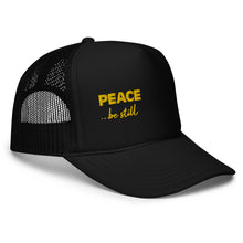 Load image into Gallery viewer, Peace Be Still | Foam Trucker Hat