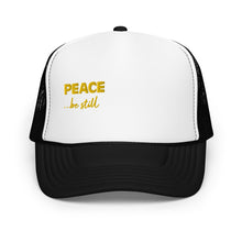 Load image into Gallery viewer, Peace Be Still | Foam Trucker Hat