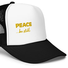 Load image into Gallery viewer, Peace Be Still | Foam Trucker Hat