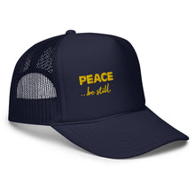 Load image into Gallery viewer, Peace Be Still | Foam Trucker Hat