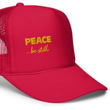 Load image into Gallery viewer, Peace Be Still | Foam Trucker Hat