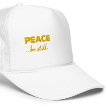 Load image into Gallery viewer, Peace Be Still | Foam Trucker Hat